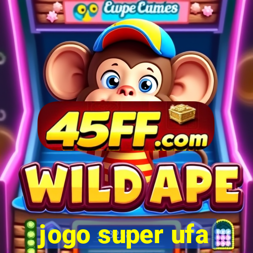 jogo super ufa
